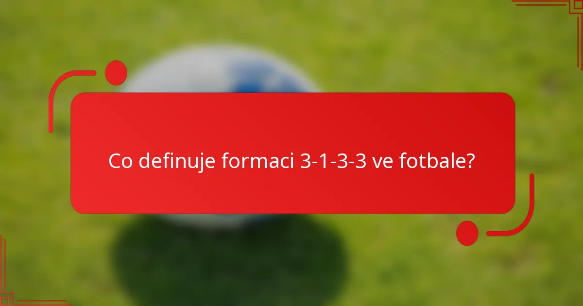 Co definuje formaci 3-1-3-3 ve fotbale?