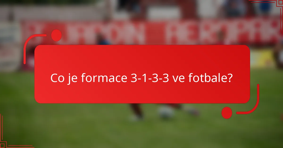Co je formace 3-1-3-3 ve fotbale?