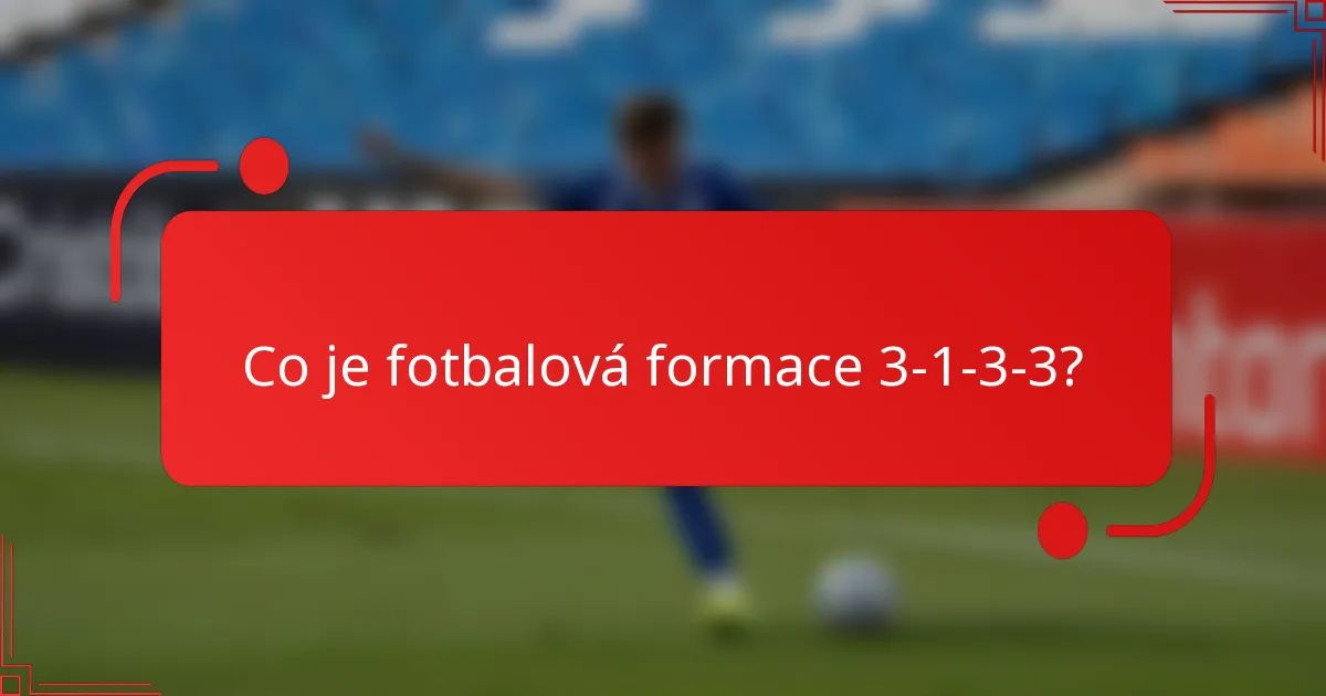Co je fotbalová formace 3-1-3-3?