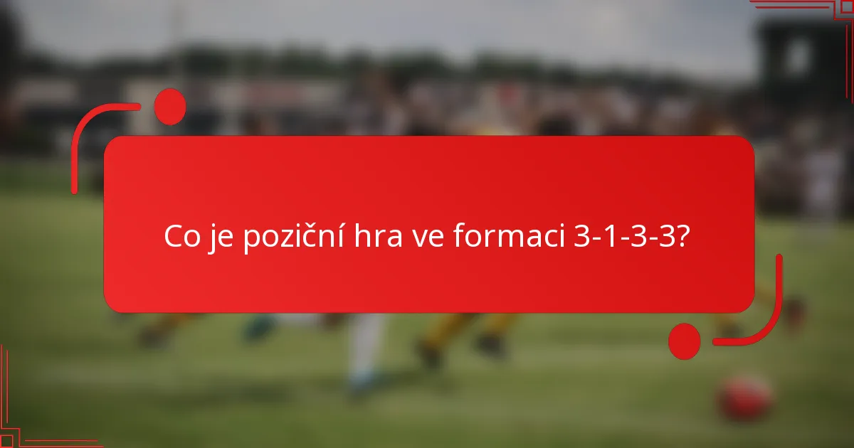 Co je poziční hra ve formaci 3-1-3-3?
