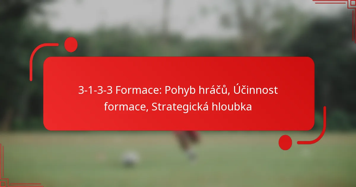 3-1-3-3 Formace: Pohyb hráčů, Účinnost formace, Strategická hloubka