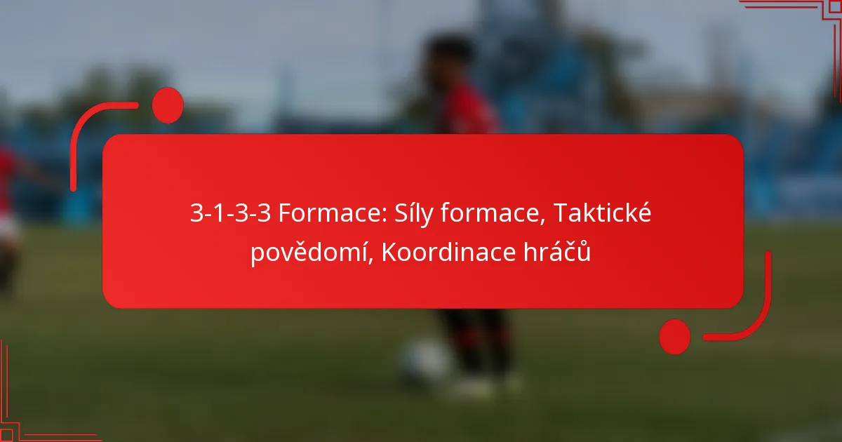 3-1-3-3 Formace: Síly formace, Taktické povědomí, Koordinace hráčů