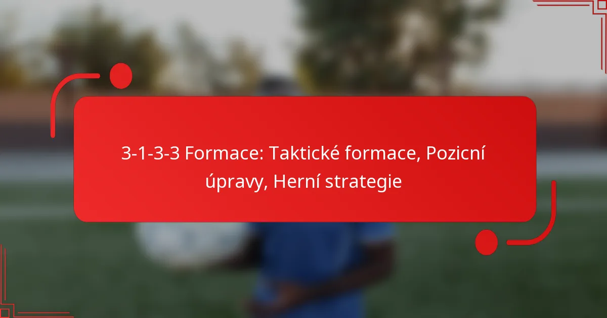3-1-3-3 Formace: Taktické formace, Pozicní úpravy, Herní strategie