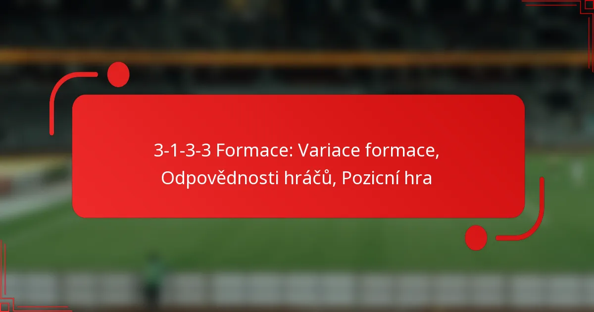 3-1-3-3 Formace: Variace formace, Odpovědnosti hráčů, Pozicní hra