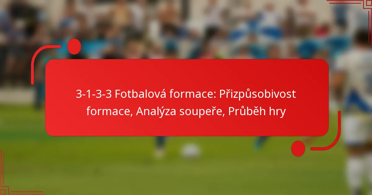 3-1-3-3 Fotbalová formace: Přizpůsobivost formace, Analýza soupeře, Průběh hry