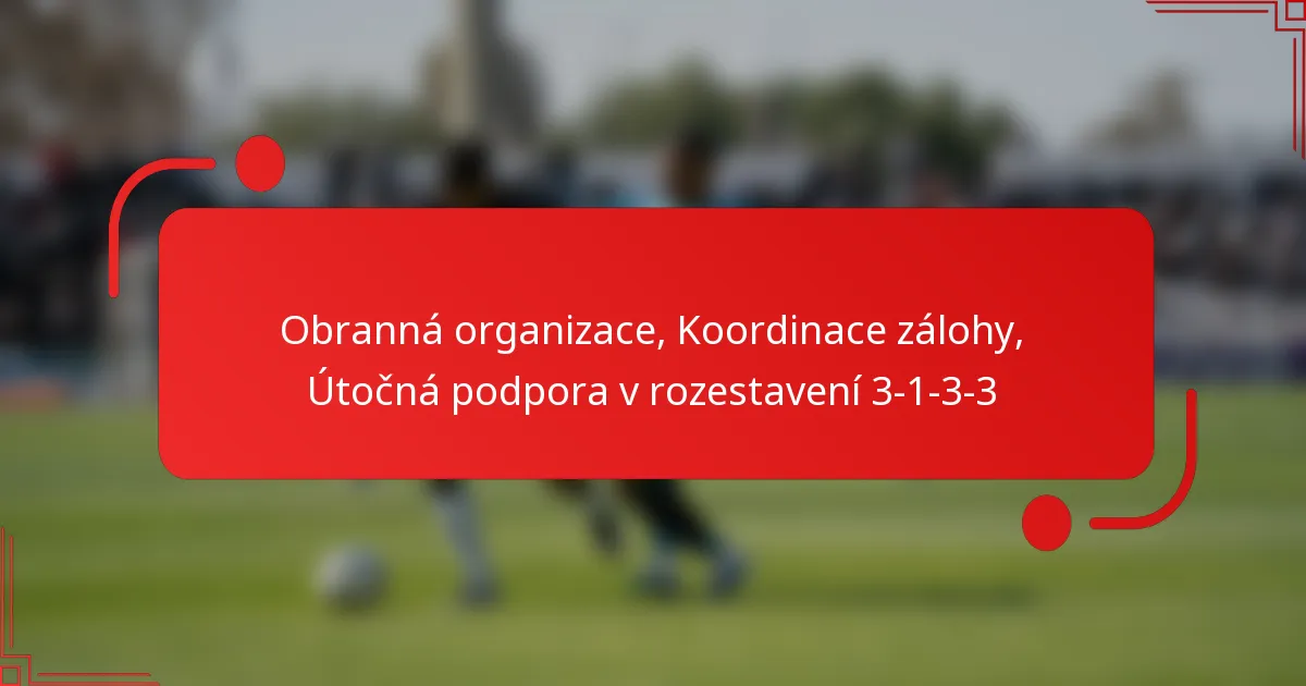 Obranná organizace, Koordinace zálohy, Útočná podpora v rozestavení 3-1-3-3