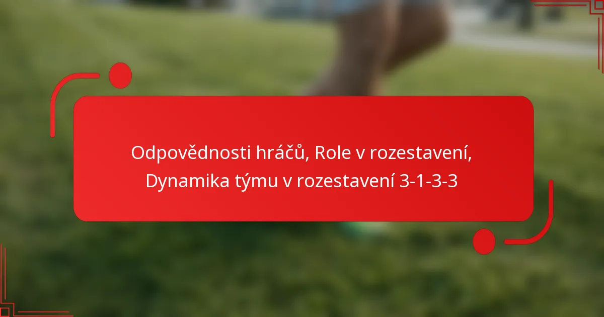 Odpovědnosti hráčů, Role v rozestavení, Dynamika týmu v rozestavení 3-1-3-3
