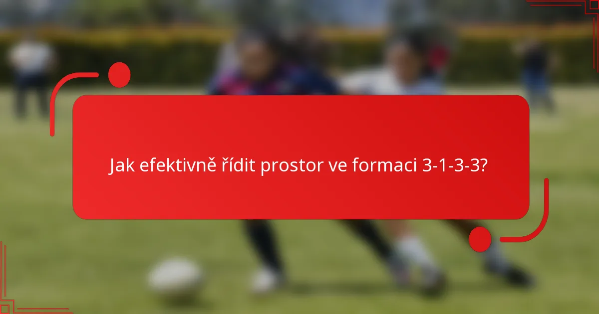 Jak efektivně řídit prostor ve formaci 3-1-3-3?