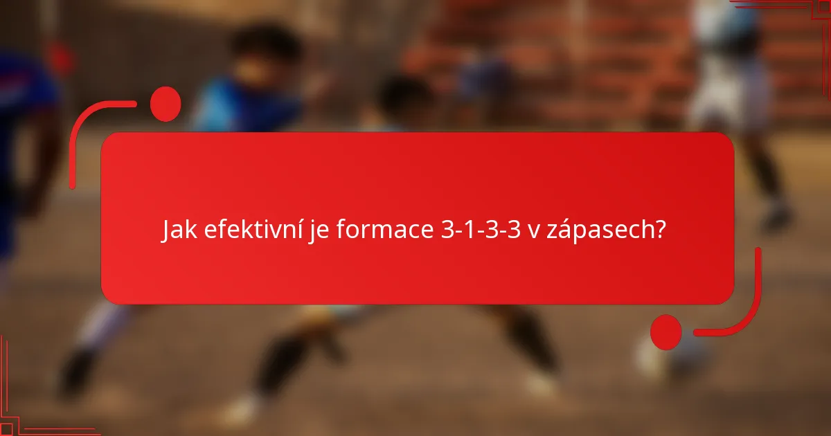 Jak efektivní je formace 3-1-3-3 v zápasech?
