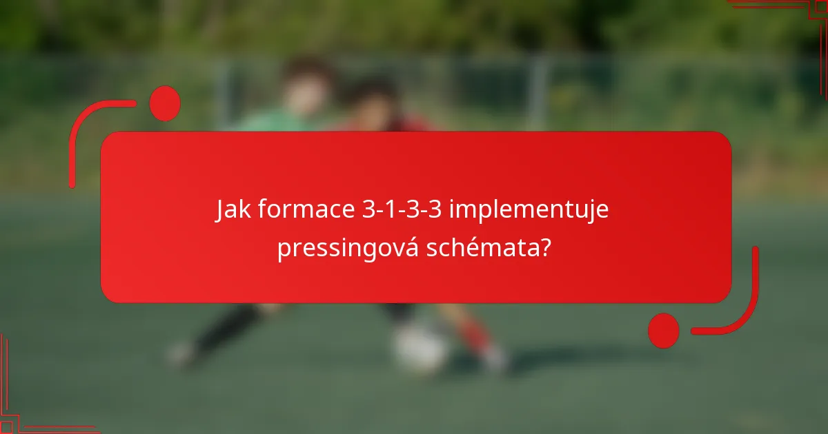 Jak formace 3-1-3-3 implementuje pressingová schémata?