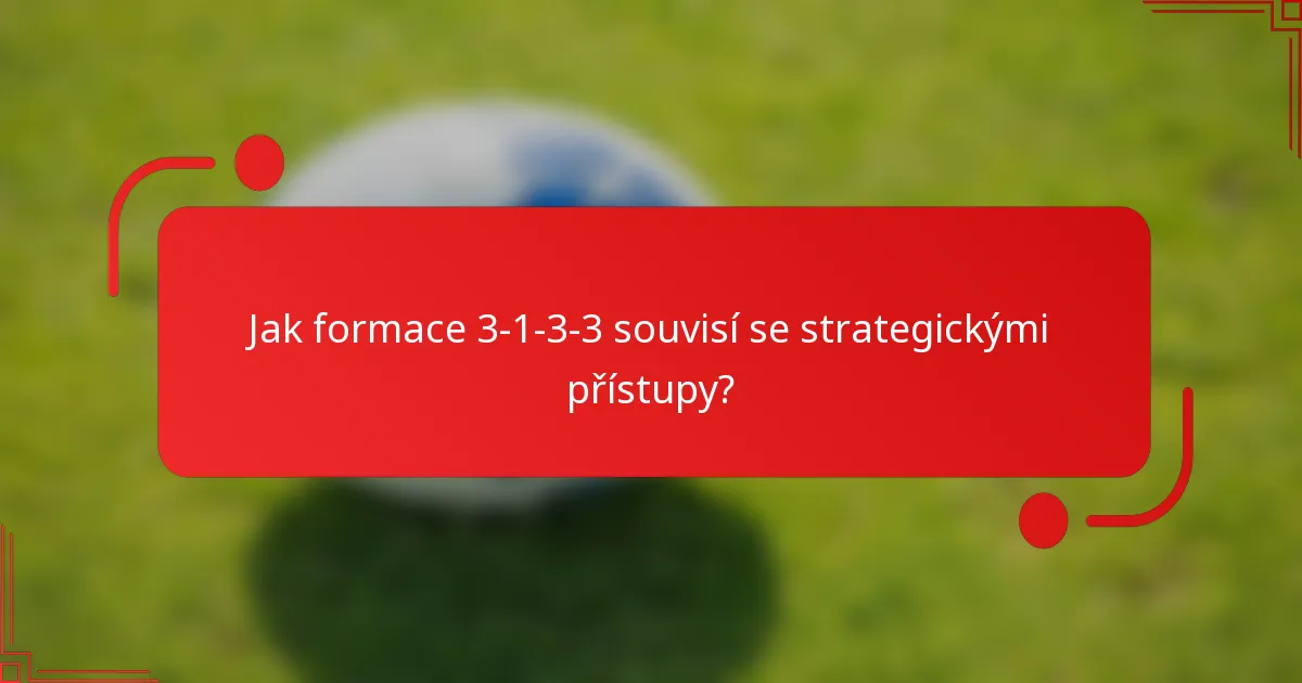 Jak formace 3-1-3-3 souvisí se strategickými přístupy?