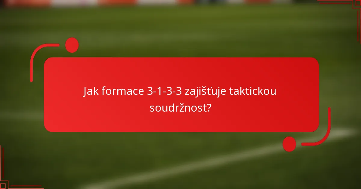 Jak formace 3-1-3-3 zajišťuje taktickou soudržnost?