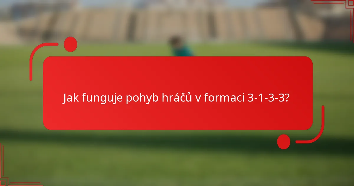Jak funguje pohyb hráčů v formaci 3-1-3-3?