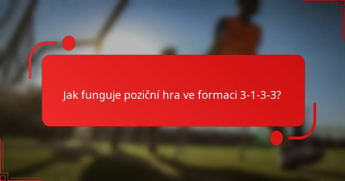 Jak funguje poziční hra ve formaci 3-1-3-3?