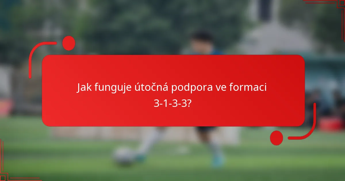Jak funguje útočná podpora ve formaci 3-1-3-3?
