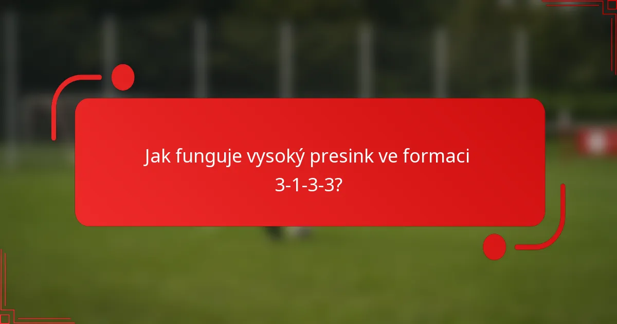 Jak funguje vysoký presink ve formaci 3-1-3-3?