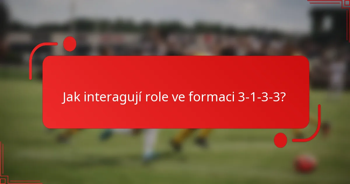 Jak interagují role ve formaci 3-1-3-3?