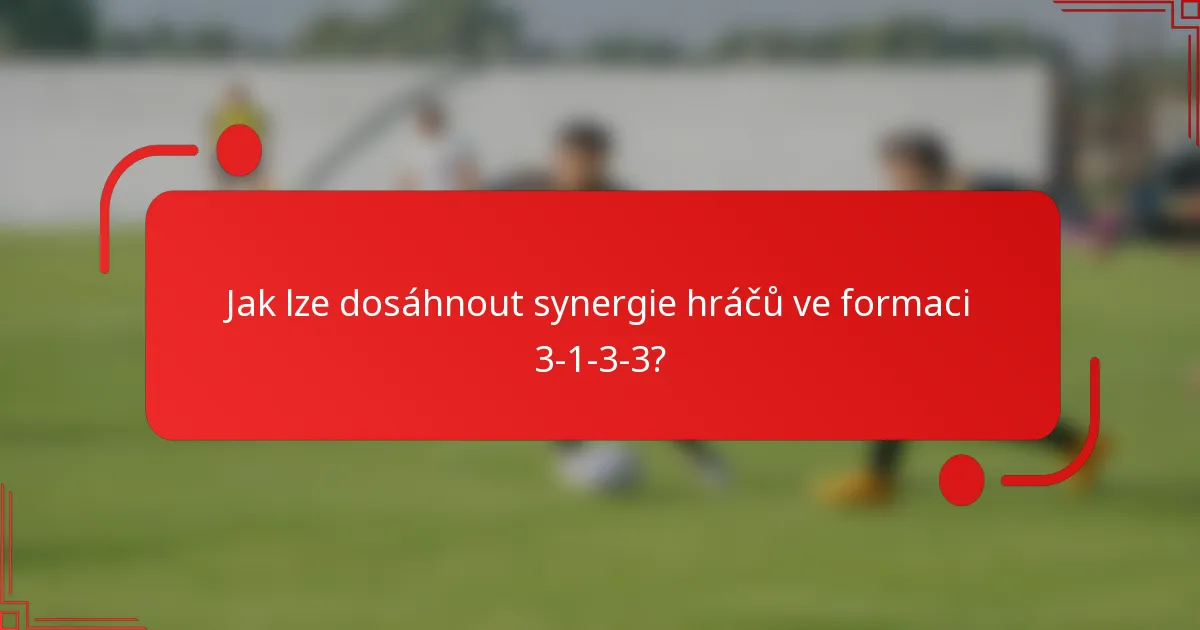 Jak lze dosáhnout synergie hráčů ve formaci 3-1-3-3?