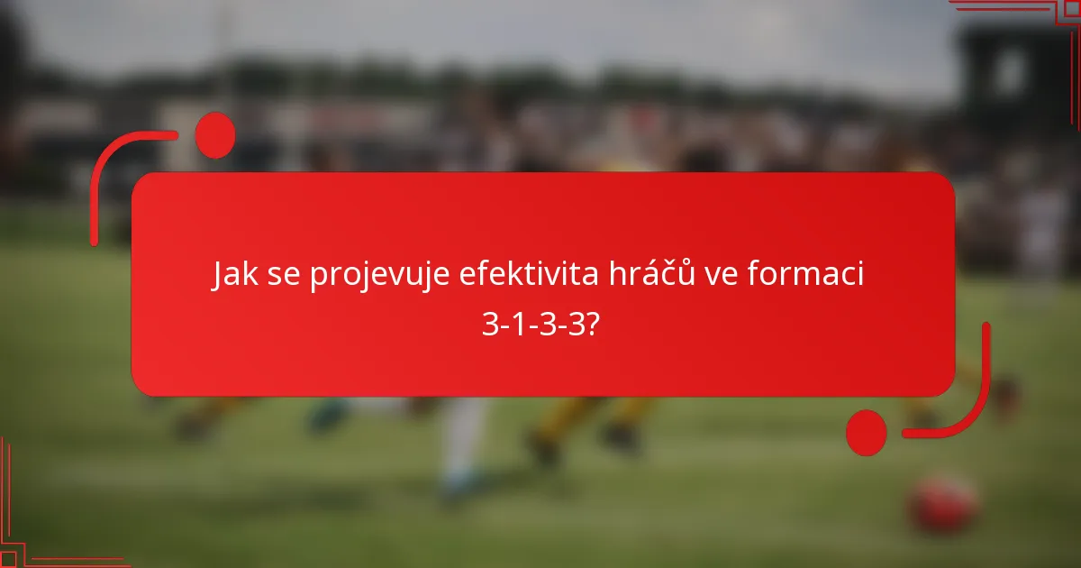 Jak se projevuje efektivita hráčů ve formaci 3-1-3-3?