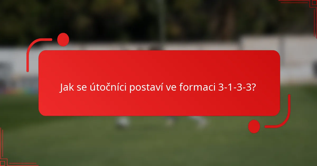 Jak se útočníci postaví ve formaci 3-1-3-3?