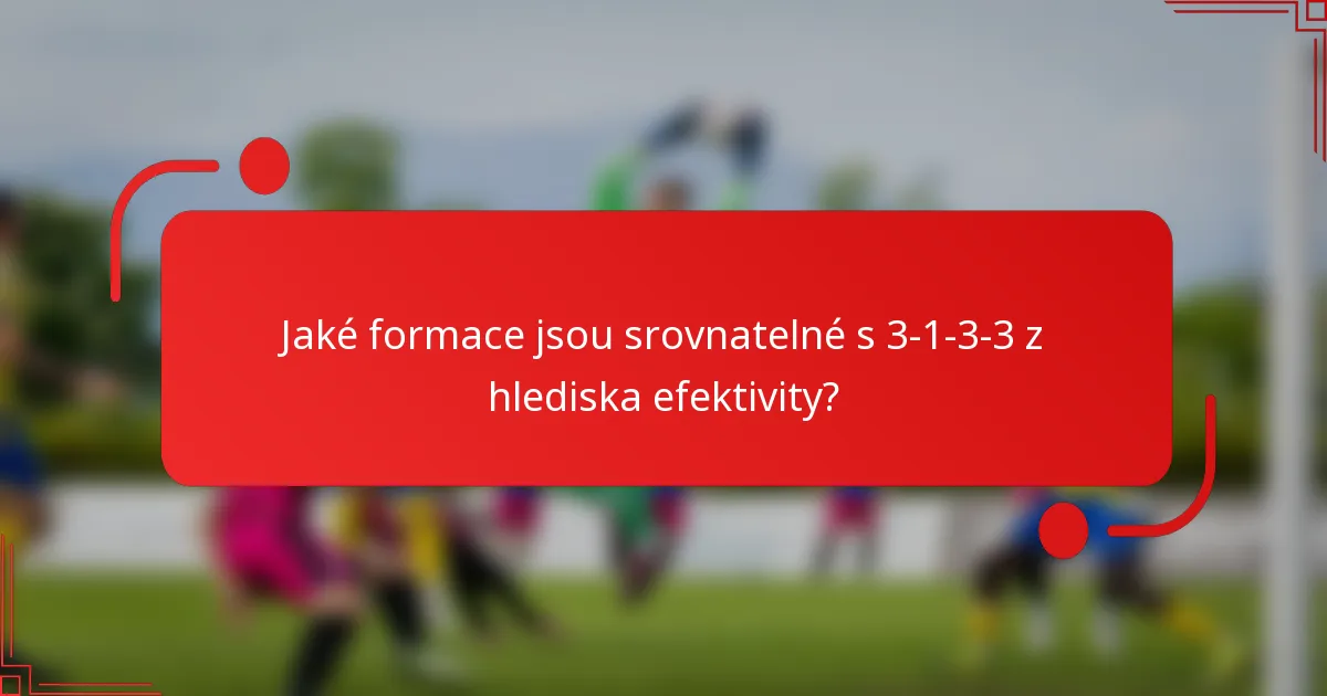 Jaké formace jsou srovnatelné s 3-1-3-3 z hlediska efektivity?