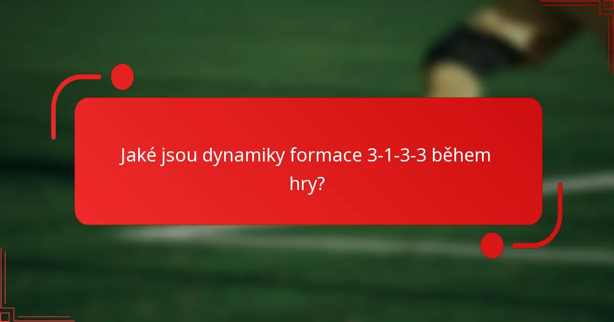 Jaké jsou dynamiky formace 3-1-3-3 během hry?