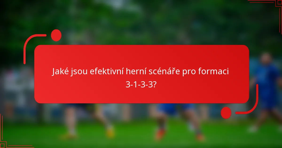Jaké jsou efektivní herní scénáře pro formaci 3-1-3-3?