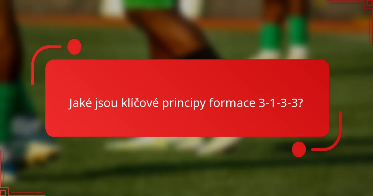 Jaké jsou klíčové principy formace 3-1-3-3?