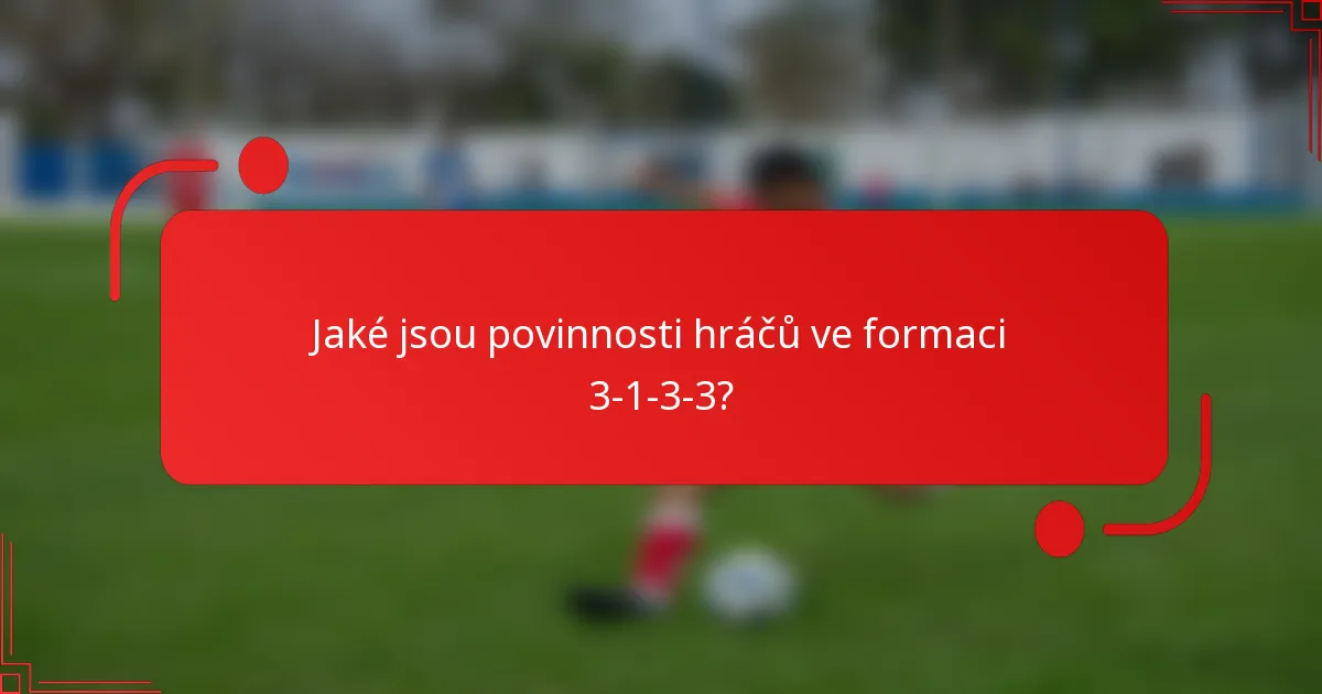 Jaké jsou povinnosti hráčů ve formaci 3-1-3-3?