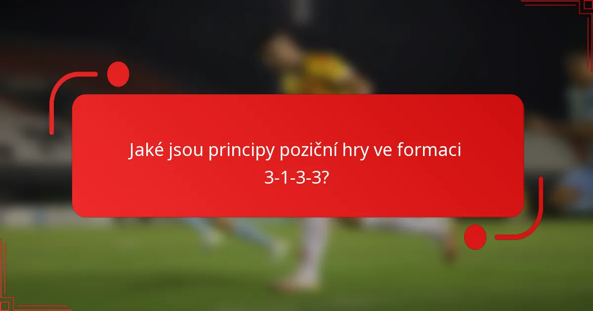 Jaké jsou principy poziční hry ve formaci 3-1-3-3?
