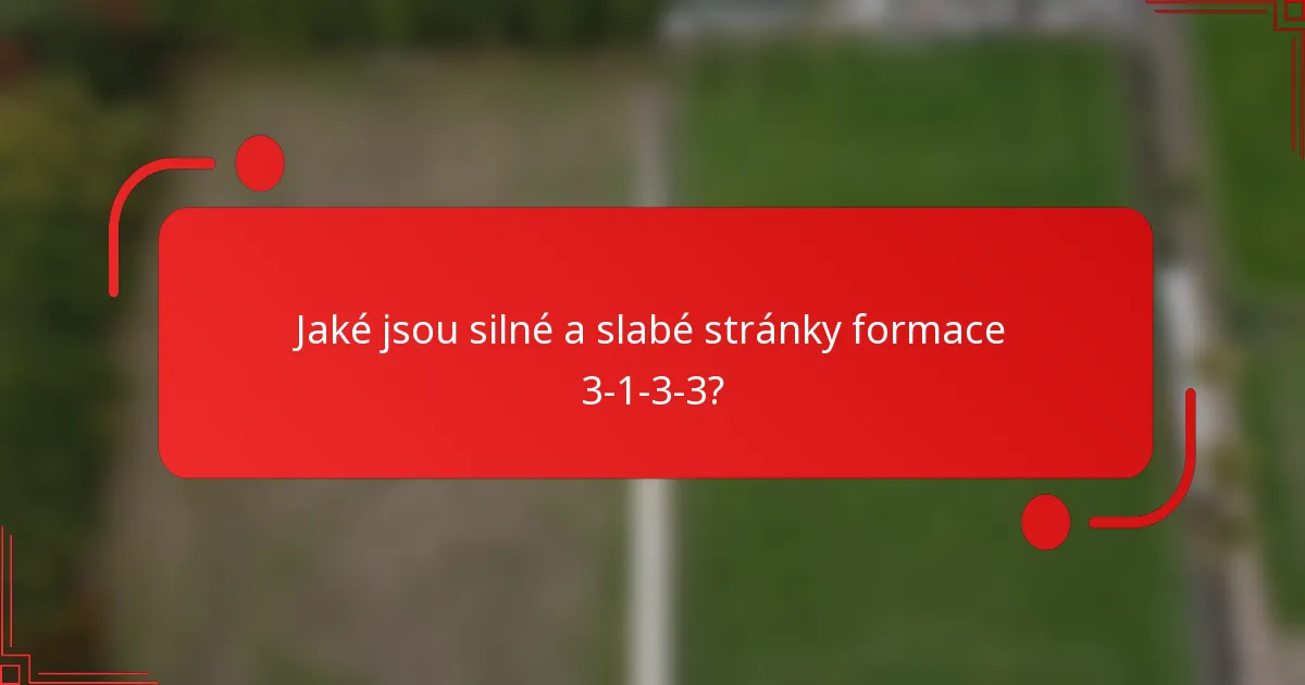 Jaké jsou silné a slabé stránky formace 3-1-3-3?