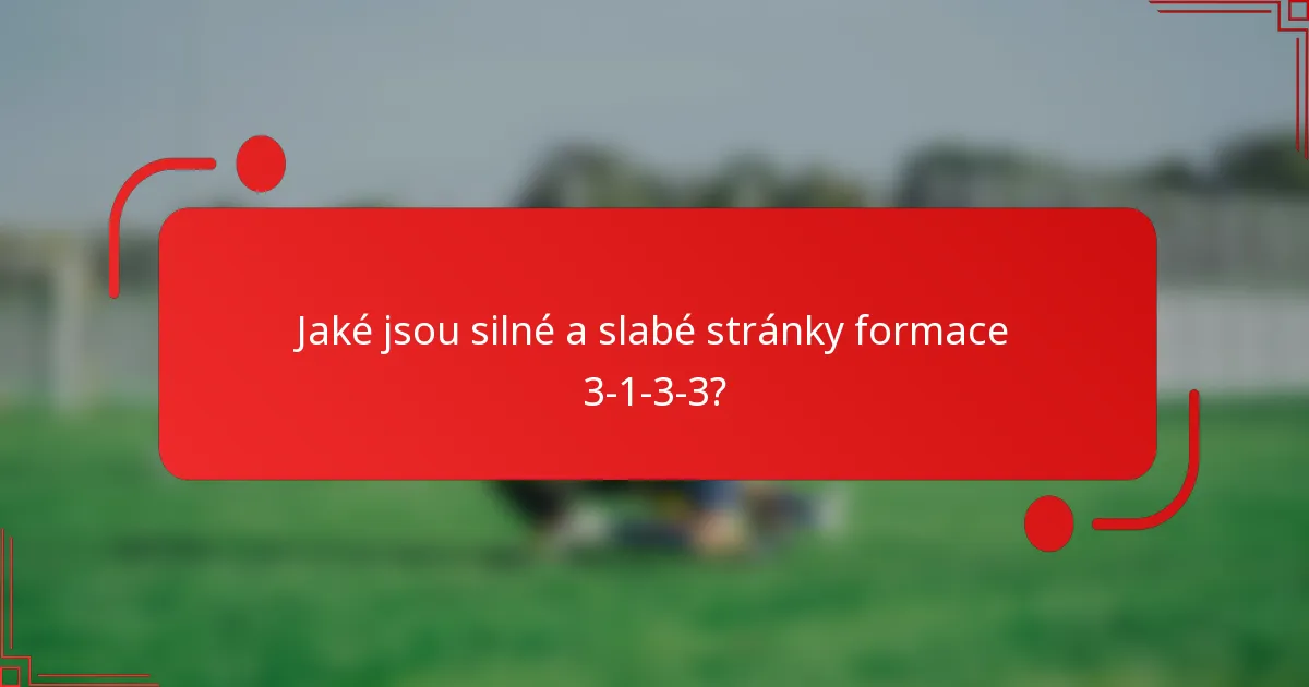 Jaké jsou silné a slabé stránky formace 3-1-3-3?