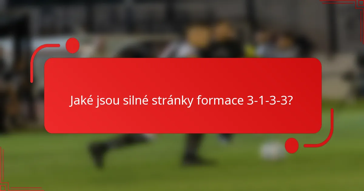 Jaké jsou silné stránky formace 3-1-3-3?