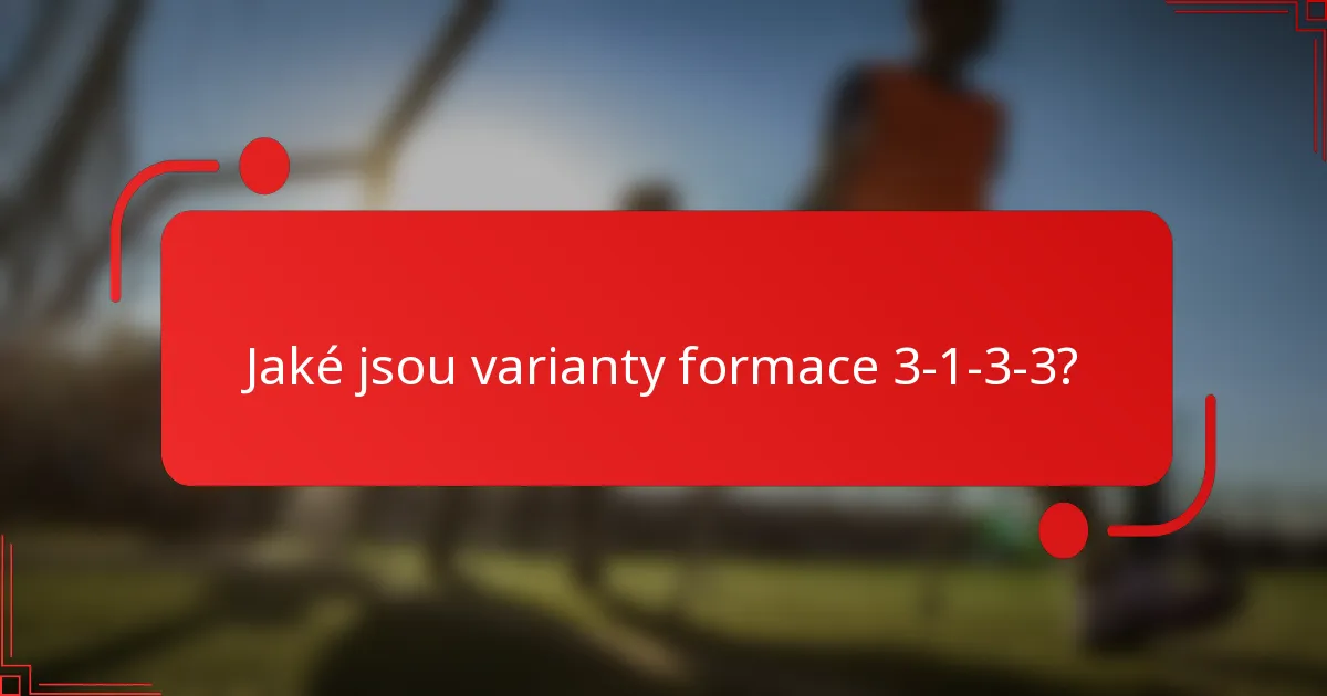 Jaké jsou varianty formace 3-1-3-3?